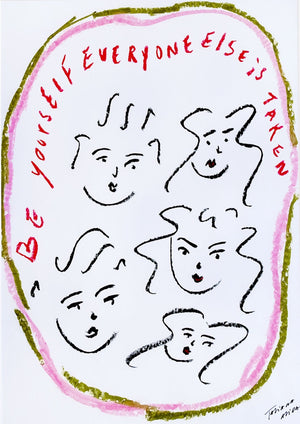 'Be Yourself Everyone Else Is Taken' Art