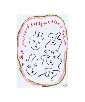 'Be Yourself Everyone Else Is Taken' Art