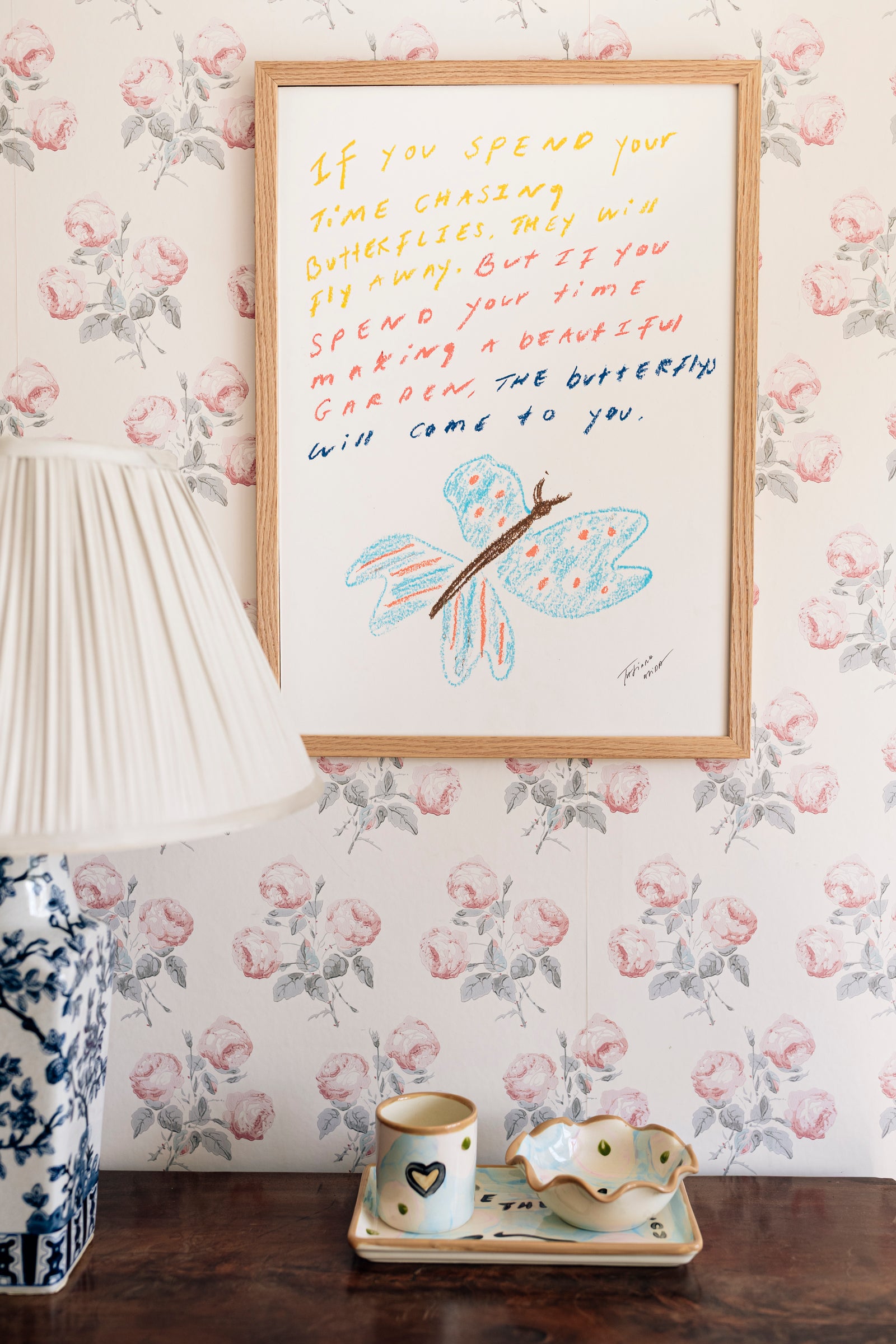 'If You Spend Your Time Chasing Butterflies, They Will Fly Away, But If You Spend Your Time Making A Beautiful Garden, The Butterfly Will Come To You' Art
