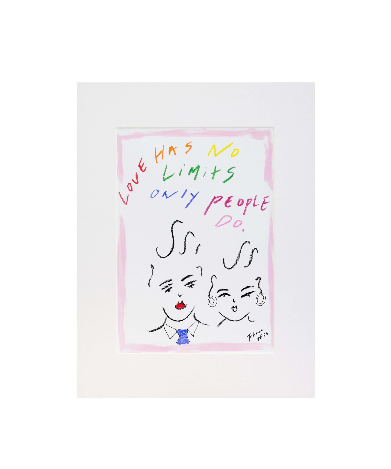 'Love Has No Limits Only People Do' Art