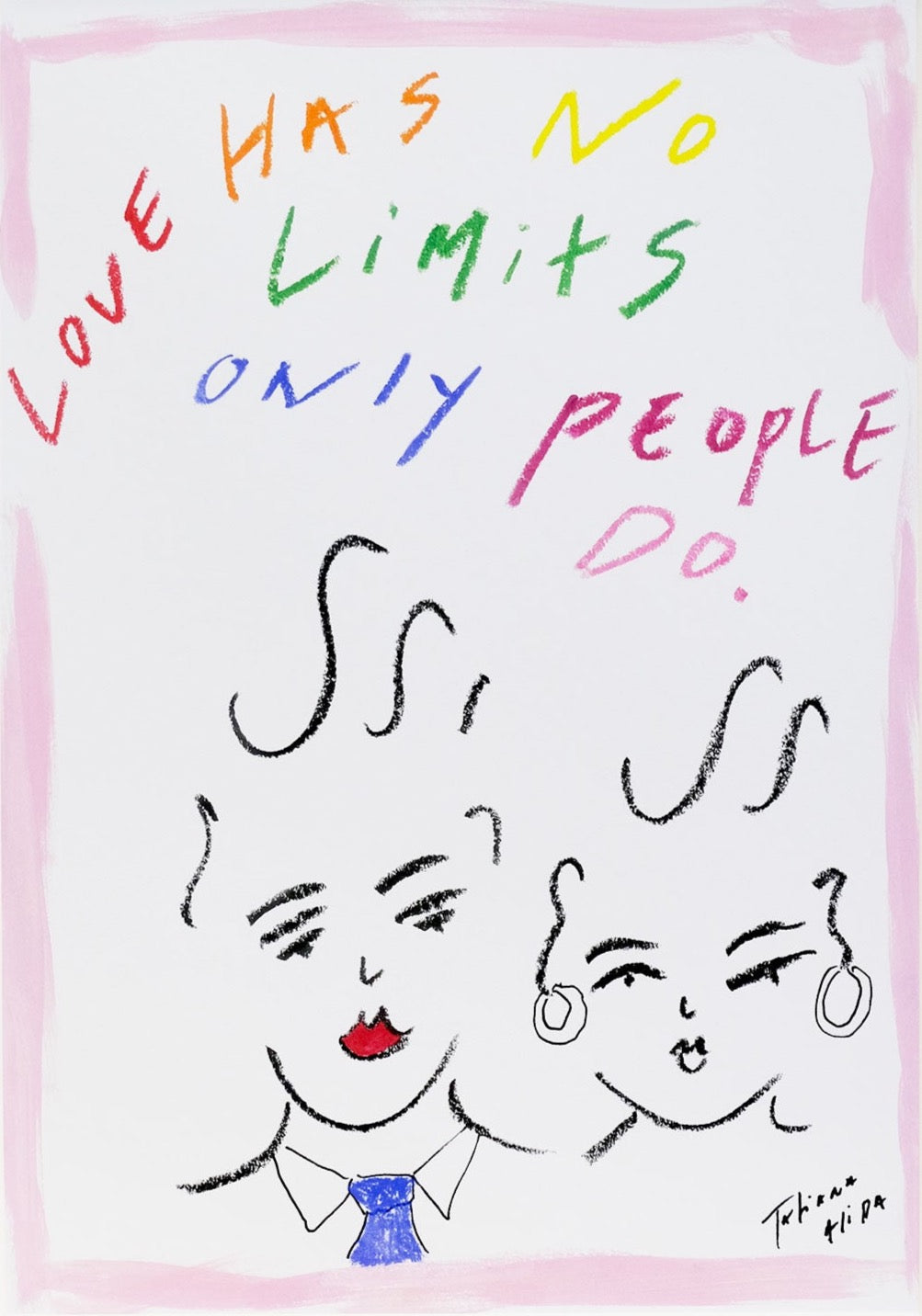 'Love Has No Limits Only People Do' Art