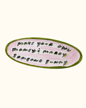 Make Your Own Money And Marry Someone Funny Platter