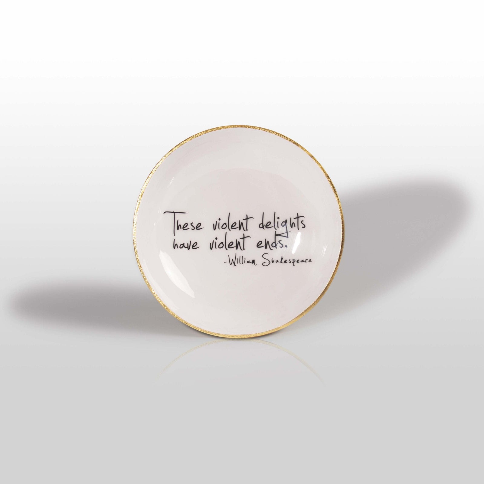 Gold Finish "Violent Delights Have Violent Ends” Shakespeare - Bowl with Quote